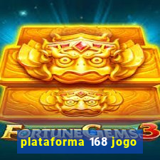 plataforma 168 jogo